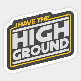 I have the High Ground Sticker